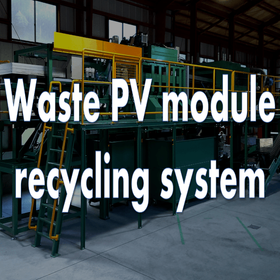 Waste PV module recycling system